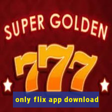 only flix app download